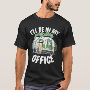 Jag Kommer Att Vara I Min Kontors Trädgård Trädgår T Shirt