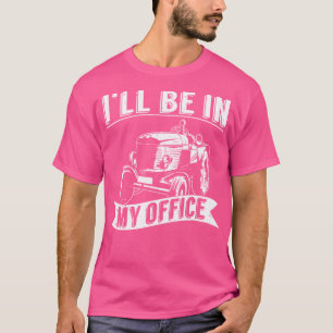 Jag Kommer Att Vara I Min Kontors Traktor T Shirt
