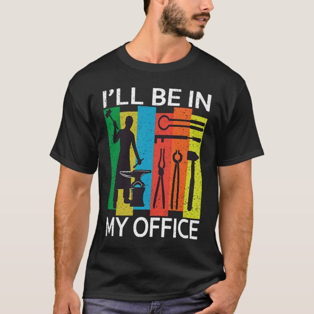 Jag kommer att vara i mitt kontor Blacksmith Forge T Shirt (Framsida)