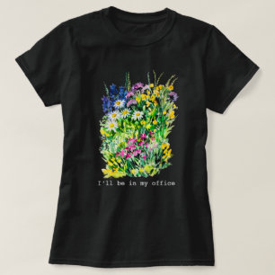 Jag kommer att vara i mitt kontor Vattenfärg Blomm T Shirt