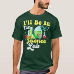 Jag kommer att vara i science Lab Labbny Scientist T Shirt<br><div class="desc">Jag kommer att vara i vetenskapslabs magra vetenskapliga grafik.</div>