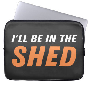 Jag kommer att vara i Shed... - Lustigt, Shedding Laptop Fodral