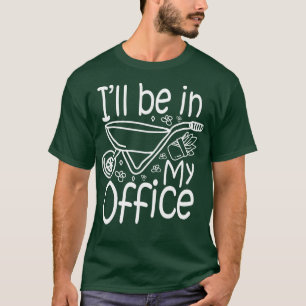 Jag kommer att vara på mitt kontor Älskare T Shirt