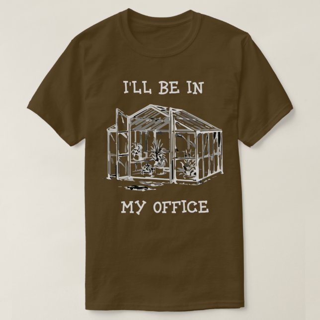 Jag kommer att vara på mitt kontor, Greenhouse  T Shirt (Design framsida)