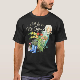 Jag kommer att vara på mitt kontor Kontors trädgår T Shirt