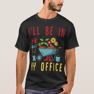 Jag kommer att vara på mitt kontor - Lustigt Garde T Shirt