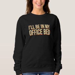 Jag kommer att vara på mitt kontor och jobba hemif t shirt