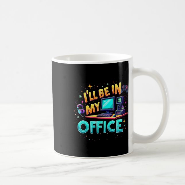 Jag kommer att vara på mitt kontor - Pc-spel hårdv Kaffemugg (Höger)