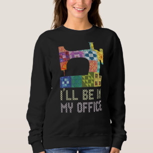 JAG KOMMER ATT VARA PÅ MITT KONTOR Quilting Sy Sa T Shirt