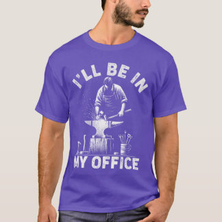 Jag Kommer Att Vara På Mitt Kontor Roligt Smida Sm T Shirt