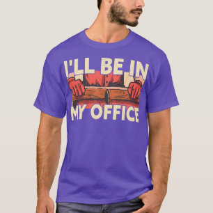 Jag kommer att vara på mitt kontor. t shirt