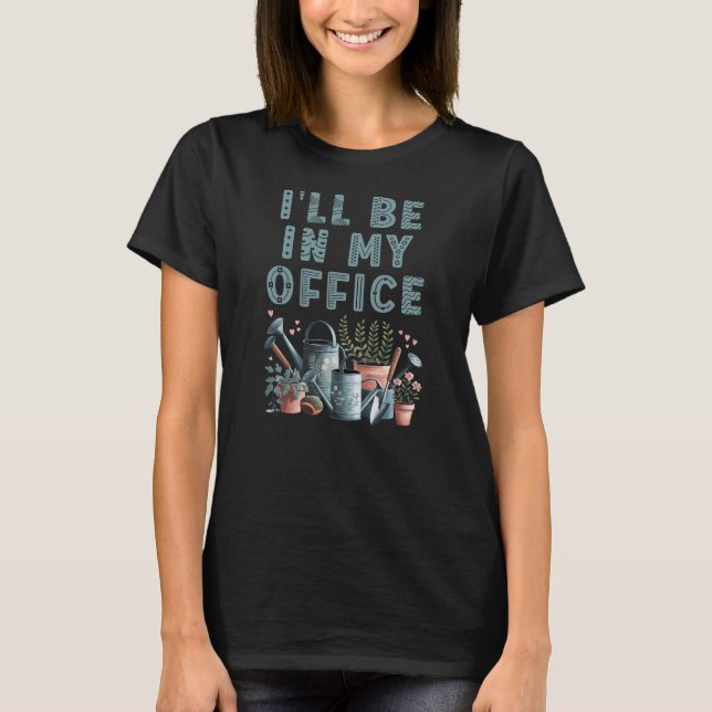 Jag kommer att vara på mitt kontor. t shirt (Framsida)