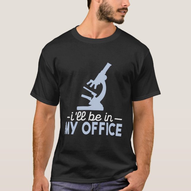 Jag kommer att vara på mitt Office Microscopy Labo T Shirt (Framsida)
