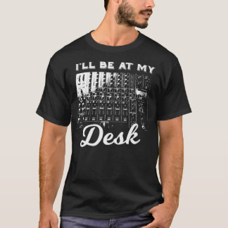 Jag kommer att vara på mitt skrivbord.. Ljud Music T Shirt
