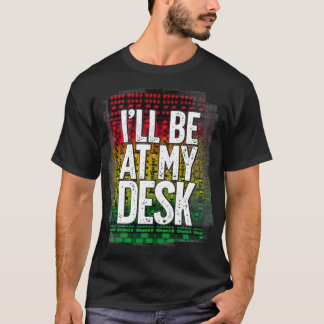 Jag kommer att vara på mitt skrivbord.. Lusnyj Stu T Shirt