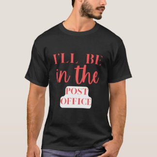 Jag Kommer Att Vara På Postkontoret Filateli T Shirt