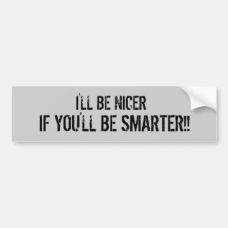 JAG KOMMER ATT VARA SNÄLLARE, OM DU BLIR SMARTARE! BILDEKAL