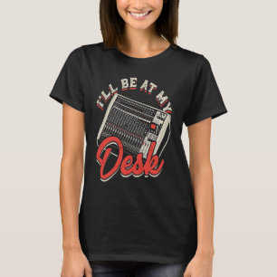 Jag kommer att vara vid mina skrivsynteser t shirt