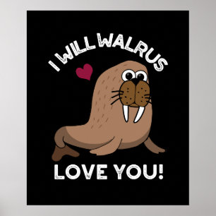 Jag kommer att Walrus Kärlek You Funny Animal Pun  Poster