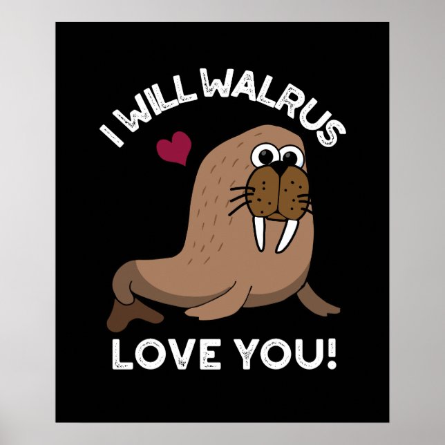 Jag kommer att Walrus Kärlek You Funny Animal Pun  Poster (Framsidan)