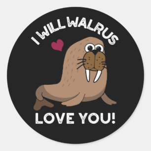 Jag kommer att Walrus Kärlek You Funny Animal Pun  Runt Klistermärke