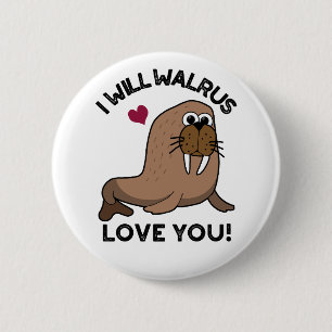 Jag kommer att Walrus Kärlek You Lung Animal Pun Knapp