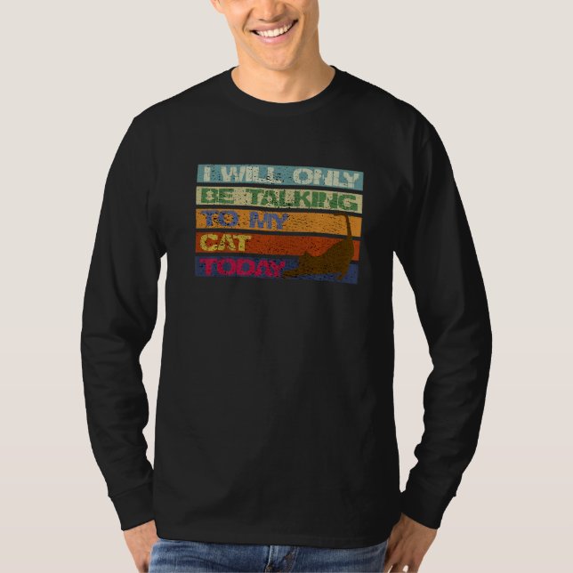 Jag kommer bara att tala med min katt i dag. t shirt (Framsida)