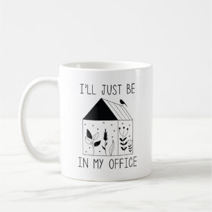 Jag kommer bara att vara på mitt kontor kaffemugg