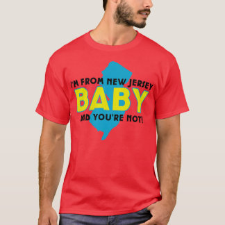 Jag kommer från New jersey baby och inte från dig T Shirt