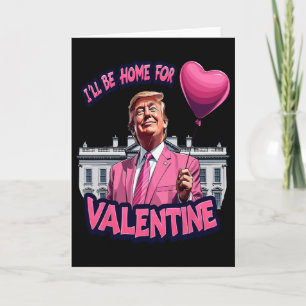 Jag kommer hem för roliga Trump Alla hjärtans dag Kort