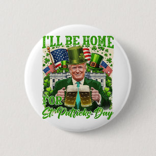 Jag kommer hem för S:t Patricks Day. Knapp