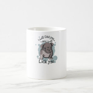 Jag kommer hitta dig och jag kommer slicka dig kaffemugg