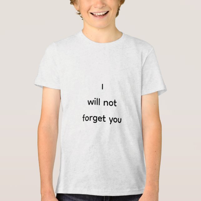 Jag kommer inte att glömma dig t shirt (Framsida)