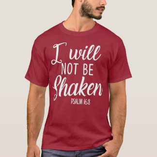 Jag kommer inte att skakas av Psalm Bible Verse Tr T Shirt