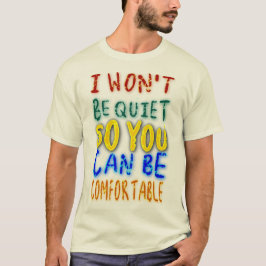 Jag kommer inte att sluta så du kan vara bekvämt! t shirt
