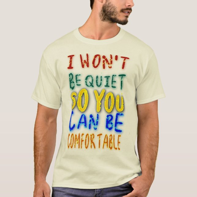 Jag kommer inte att sluta så du kan vara bekvämt! t shirt (Framsida)