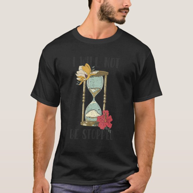 Jag kommer inte att stoppas i timglas t shirt (Framsida)