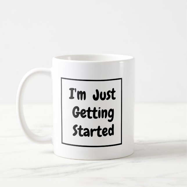 "Jag Kommer Just Börja" Fras Svart Bokstav Kaffemugg (Vänster)