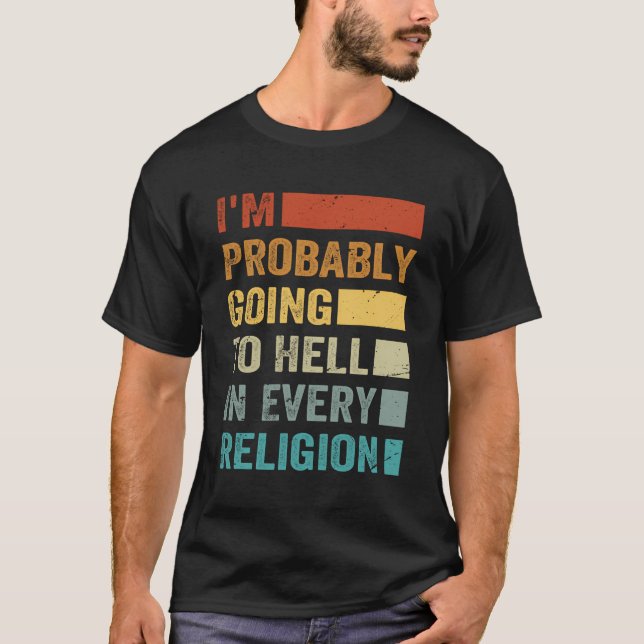 Jag kommer nog till helvetet i varje religion t shirt (Framsida)