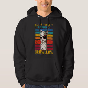 Jag kommer över det efter att ha varit en Drama Ll Hoodie