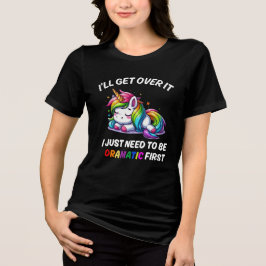 Jag Kommer Över Det, Måste Bara Vara Dramatisk För T Shirt