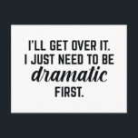 Jag Kommer Över Det Vykort<br><div class="desc">Jag Kommer Över Det. Jag Behöver Bara Vara Dramatisk Först.</div>