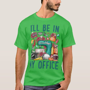 Jag kommer till mitt kontor Baker Kichen Funny Coo T Shirt