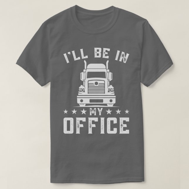 Jag kommer till mitt kontor Personlig Trucker Last T Shirt (Design framsida)