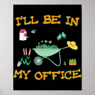 Jag kommer till mitt kontor Roligt Gardener Gift Poster