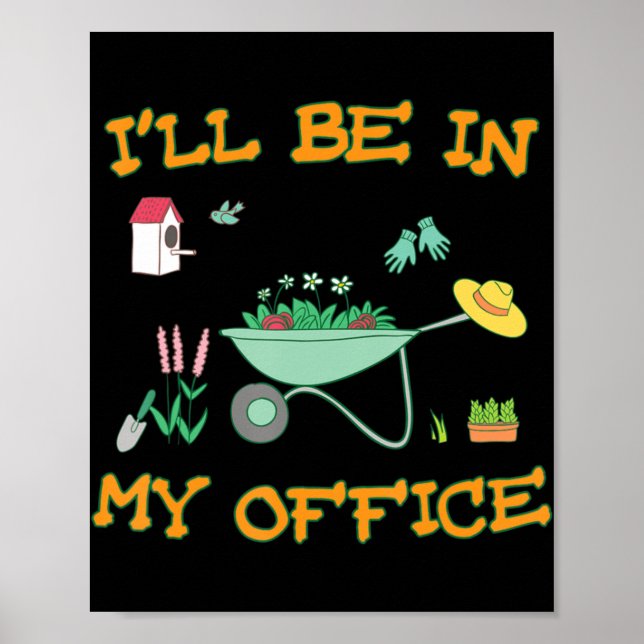 Jag kommer till mitt kontor  Roligt Gardener Gift Poster (Framsidan)