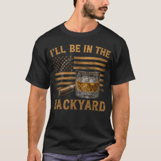 Jag Kommer Vara I Bakgården Rolig Bourbon Cigar El T Shirt