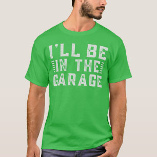Jag kommer vara i garaget En dröm för alla bilentu T Shirt