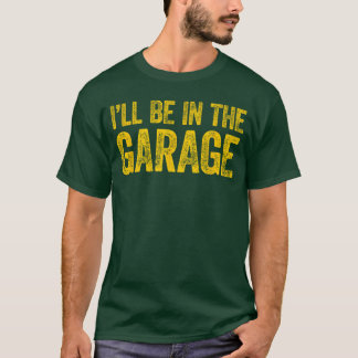 Jag kommer vara i garaget tjej t shirt