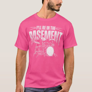 Jag Kommer Vara I Källaren Trumslagarälskare Trums T Shirt